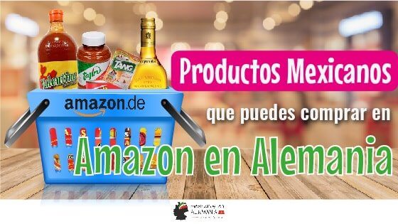prodcutos mexicanos que puedes comprar en amazon en Alemania - portada